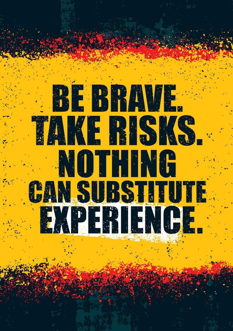 勇敢点。冒险。没有什么可以代替经验。粗略鼓舞人心的创意动机报价模板。